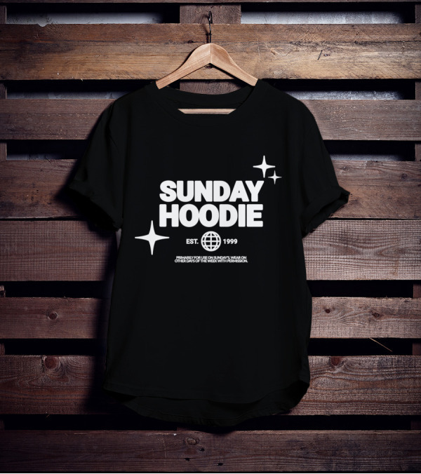 SUNDAY HOODIE EST. 1999 Primarily For Use On Sundays Wear On Other Days Of The Week With Permission T-Shirt