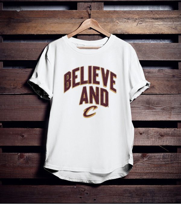 Believe And Cleveland Cavaliers C T-Shirt