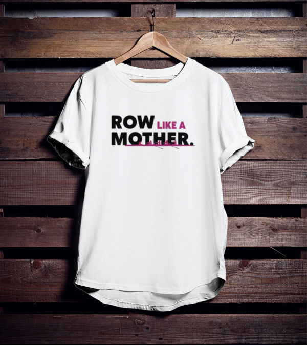 ROW LIKE A MOTHER Pink Rowing Team T-Shirt