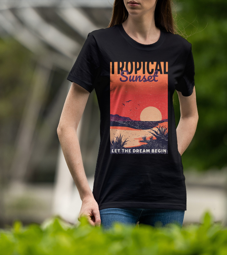 Tropical Sunset Let The Dream Begin T-Shirt