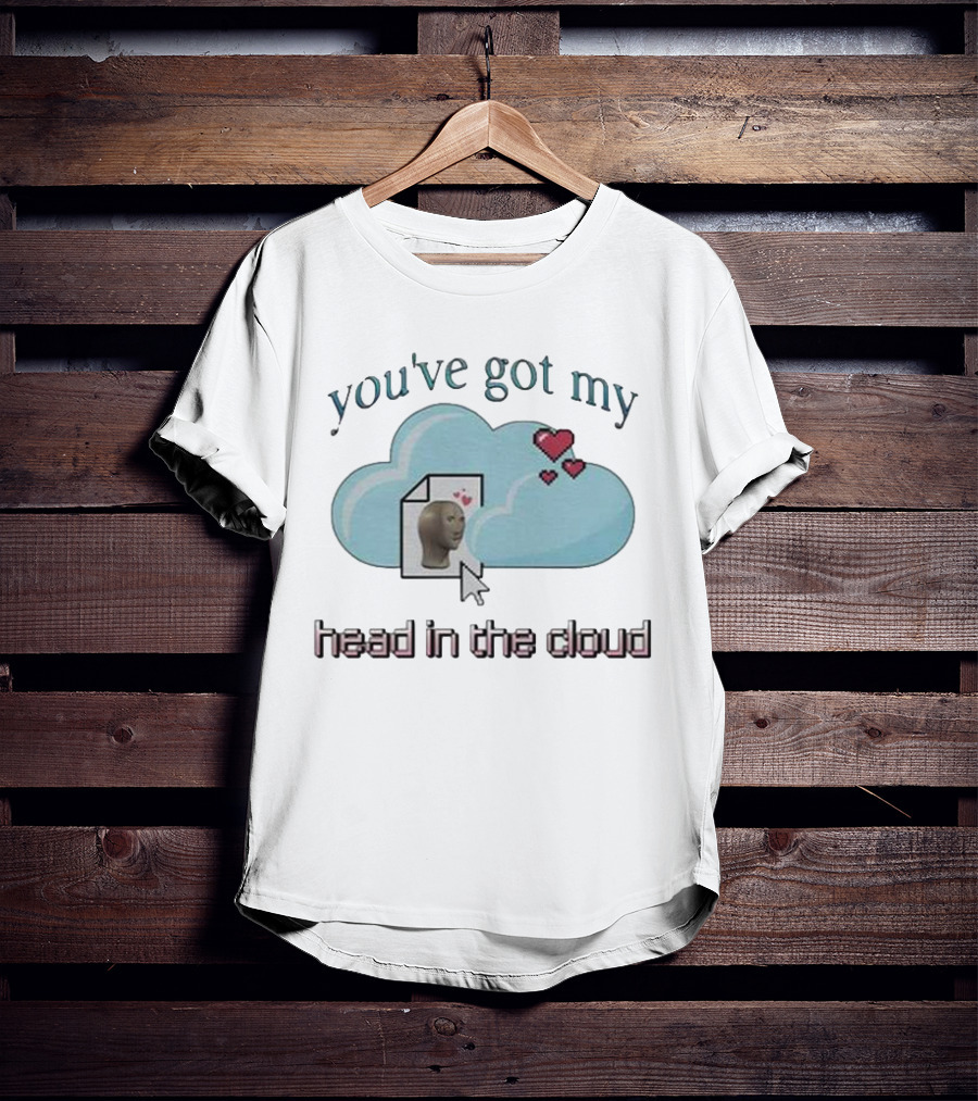 You've Got My Head In The Cloud Meme Heart Cursor Icon T-Shirt