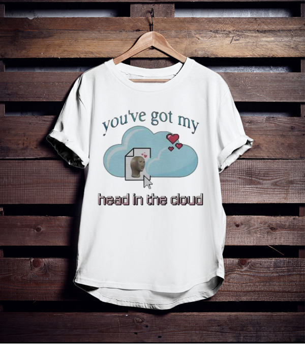 You've Got My Head In The Cloud Meme Heart Cursor Icon T-Shirt