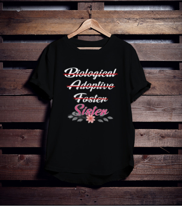 Biological Adoptive Foster Sister With Floral T-Shirt