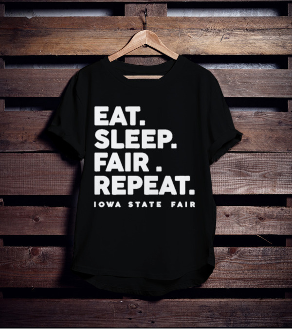 Eat Sleep Fair Repeat Iowa State Fair T-Shirt