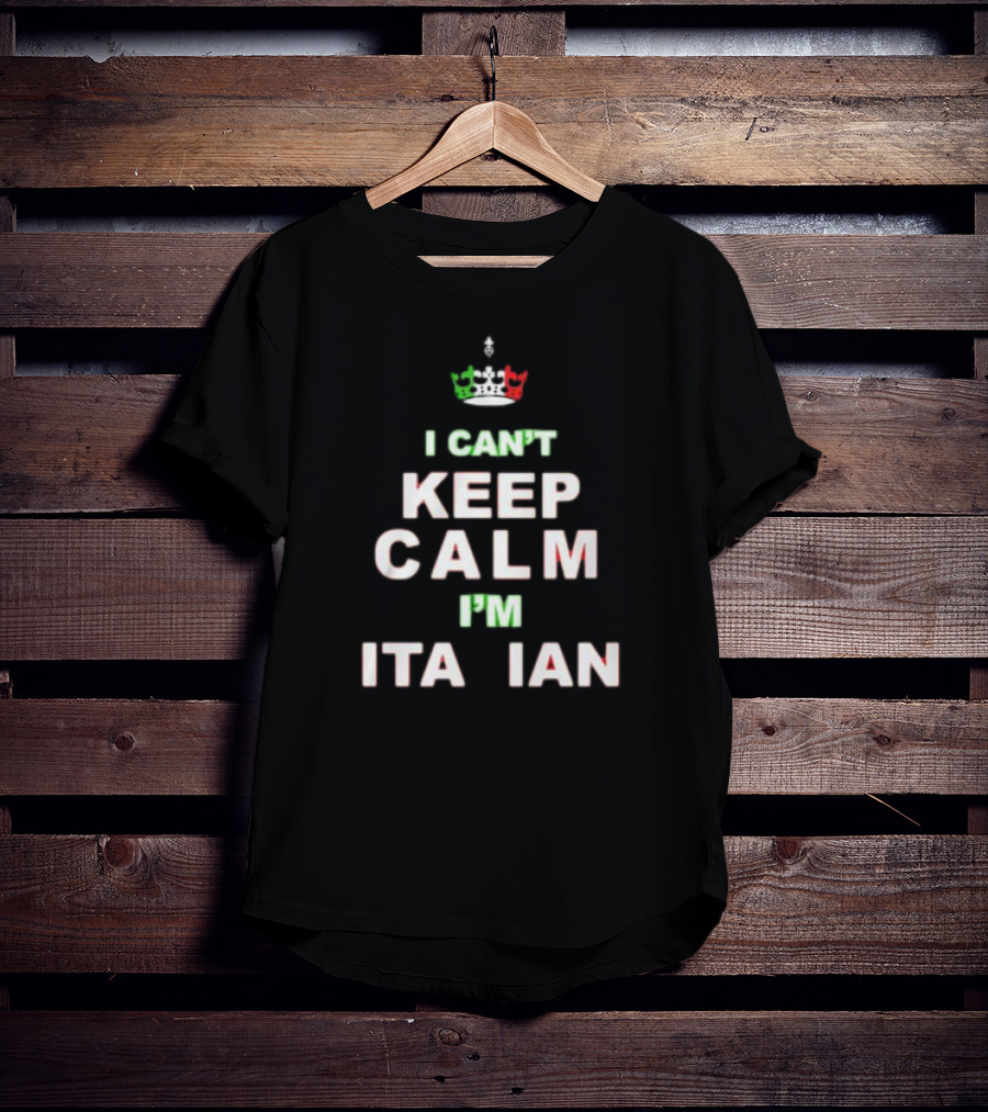 'Merican AF I Can’t Keep Calm I’m Italian Crown Keep Calm Italian Flag Colors T-Shirt
