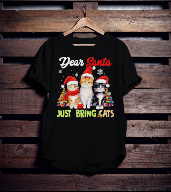 Dear Santa Just Bring Cats Christmas Cats In Santa Hats With Trees T-Shirt