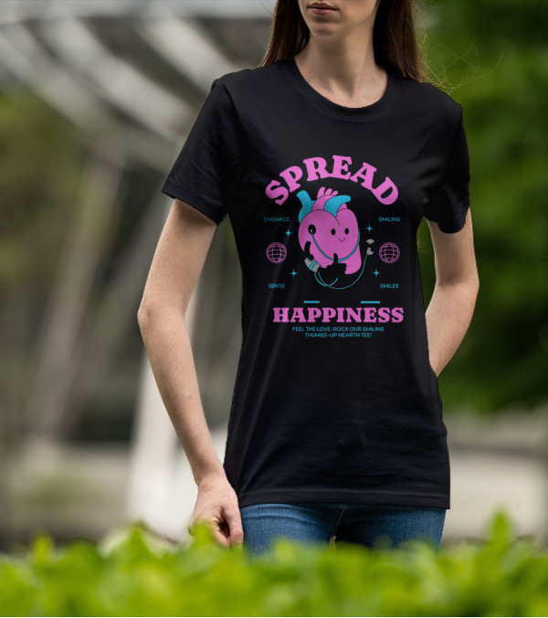 SPREAD HAPPINESS EMBRACE IGNITE SMILING SMILES FEEL THE LOVE ROCK OUR SMILING THUMBS-UP HEARTH T-Shirt