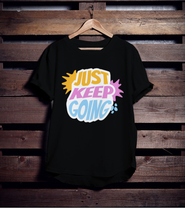 Just Keep Going Text Effect T-Shirt