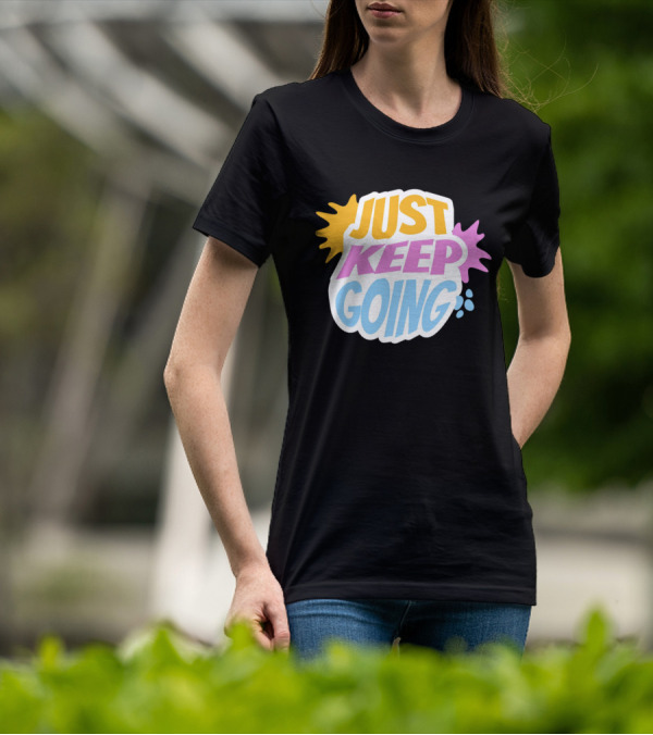 Just Keep Going Text Effect T-Shirt