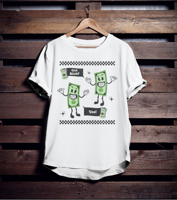 Get Rich Yes Cartoon Dollar Bill Character And Money Rolls T-Shirt