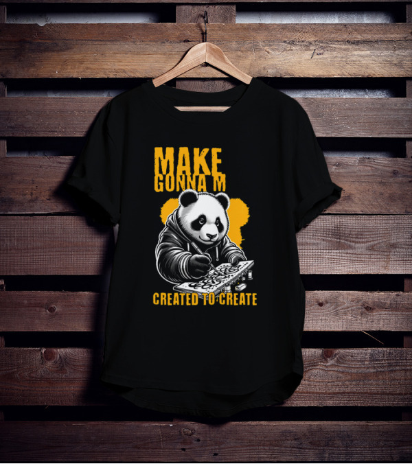 Make Gonna M Created To Create Panda T-Shirt