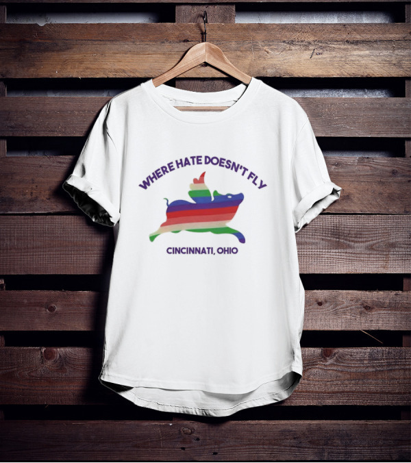 WHERE HATE DOESN'T FLY CINCINNATI OHIO T-Shirt