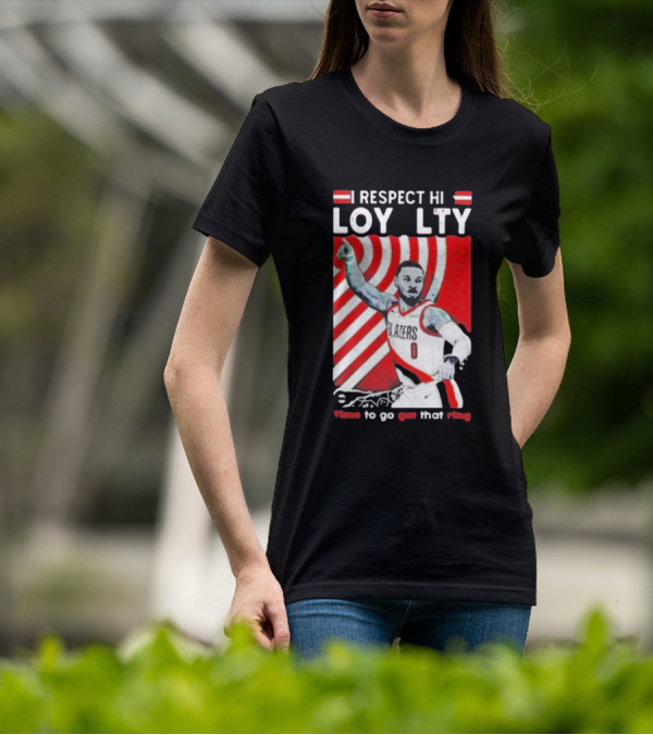 Respect Loyalty Damian Lillard Time To Go Get That Ring Blazers Number 0 T-Shirt