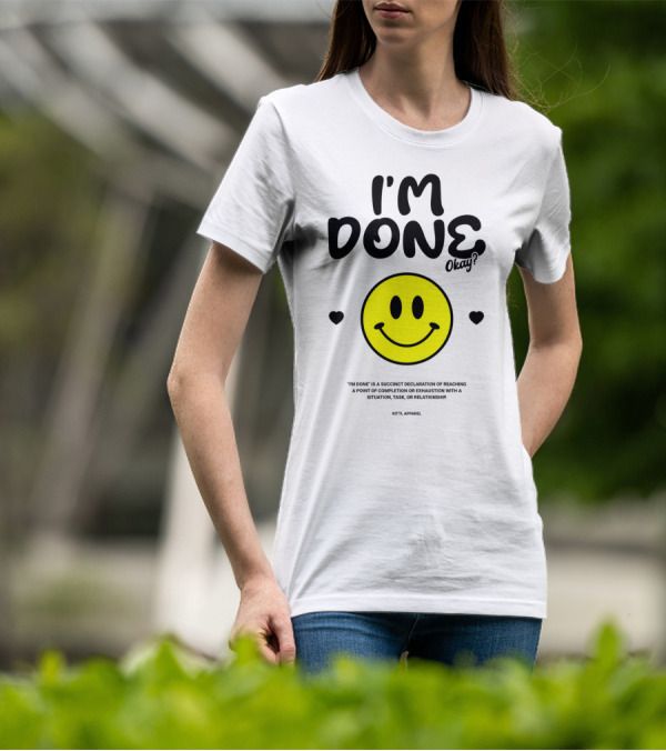 I'm Done Okay Smiley Face Kittl T-Shirt