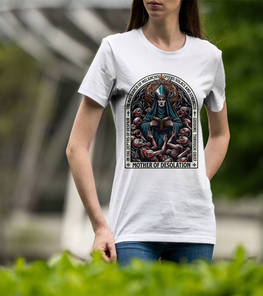 Mother Of Desolation Matriarch Of Melancholy Offers Solace And Strength Guiding Through Grief T-Shirt