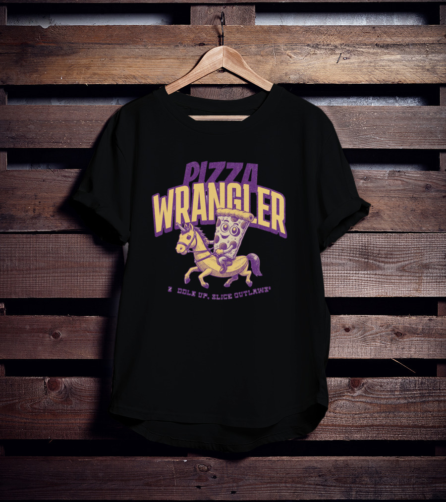PIZZA WRANGLER SADDLE UP SLICE OUTLAWS T-Shirt