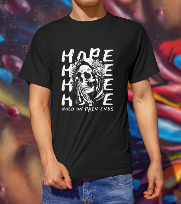 HOPE Skull Hold On Pain Ends Roses Skeleton Hand T-Shirt