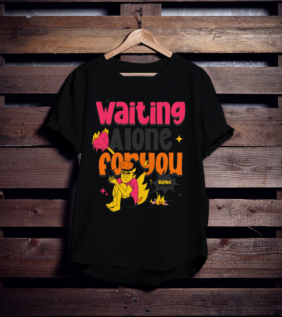 Waiting Alone For You Maybe T-Shirt