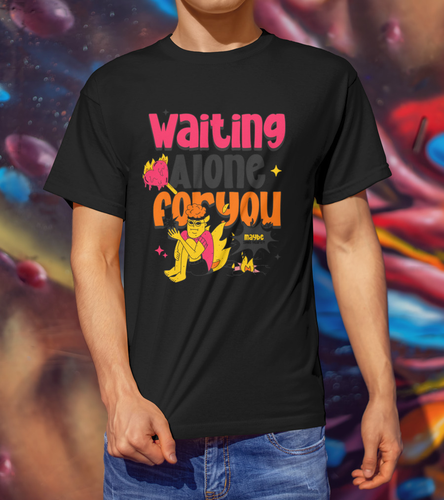 Waiting Alone For You Maybe T-Shirt