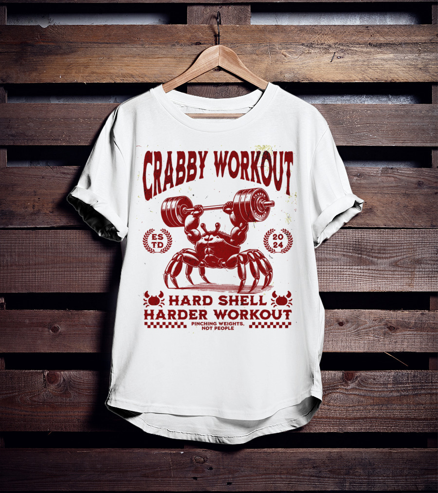 Crabby Workout Hard Shell Harder Workout Pinching Weights Not People T-Shirt