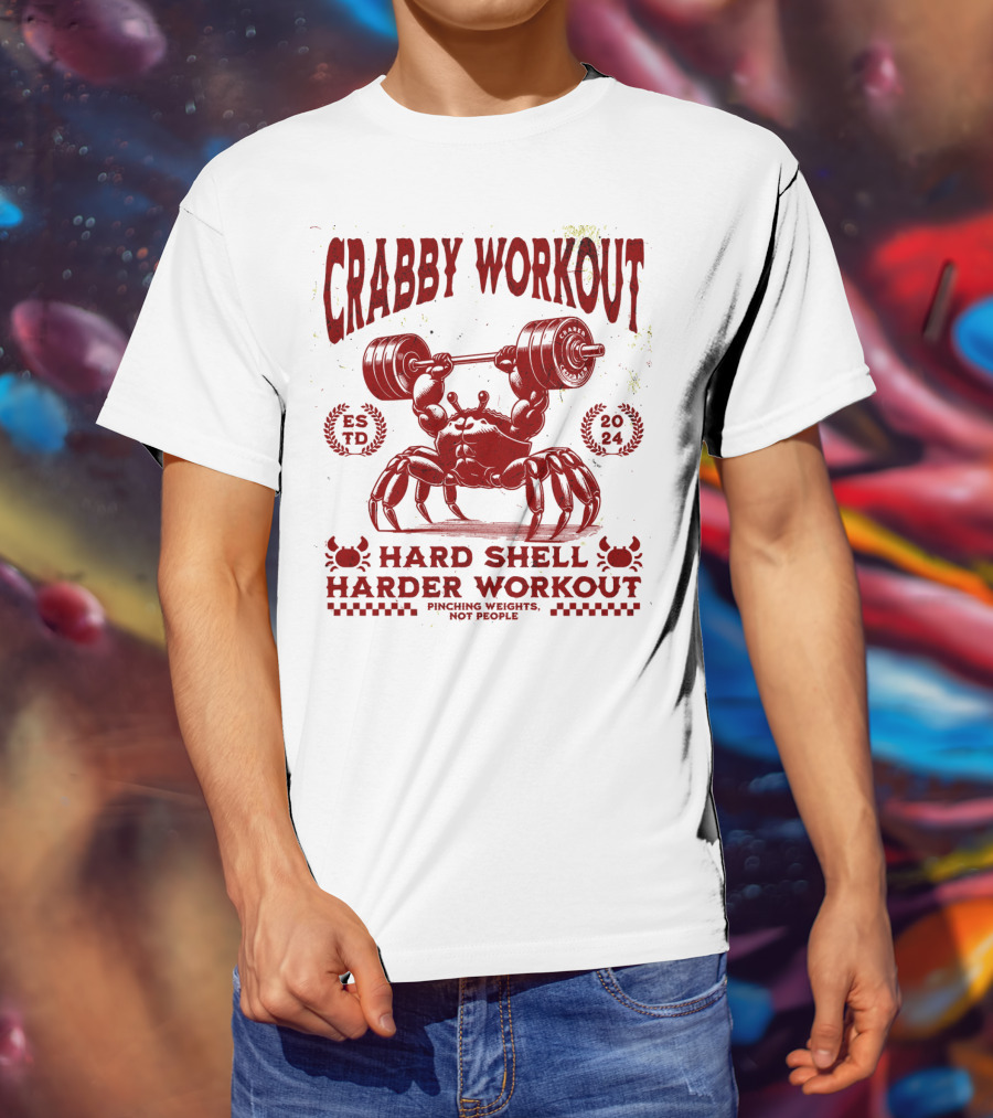 Crabby Workout Hard Shell Harder Workout Pinching Weights Not People T-Shirt