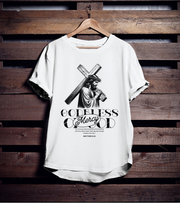 Godbless Mercy Of God Matthew 6:34 Jesus Carrying Cross T-Shirt