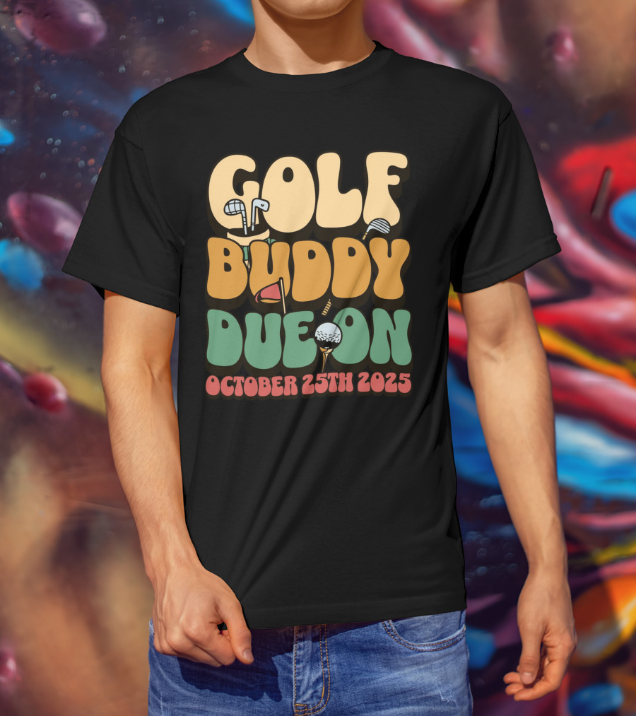 GOLF BUDDY DUE ON OCTOBER 25TH 2025 T-Shirt