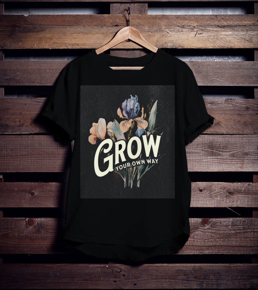 Grow Your Own Way Wildflowers Inspirational Quotes Botanical T-Shirt
