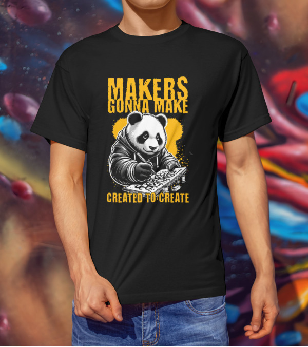 Makers Gonna Make Created To Create Panda Artist T-Shirt