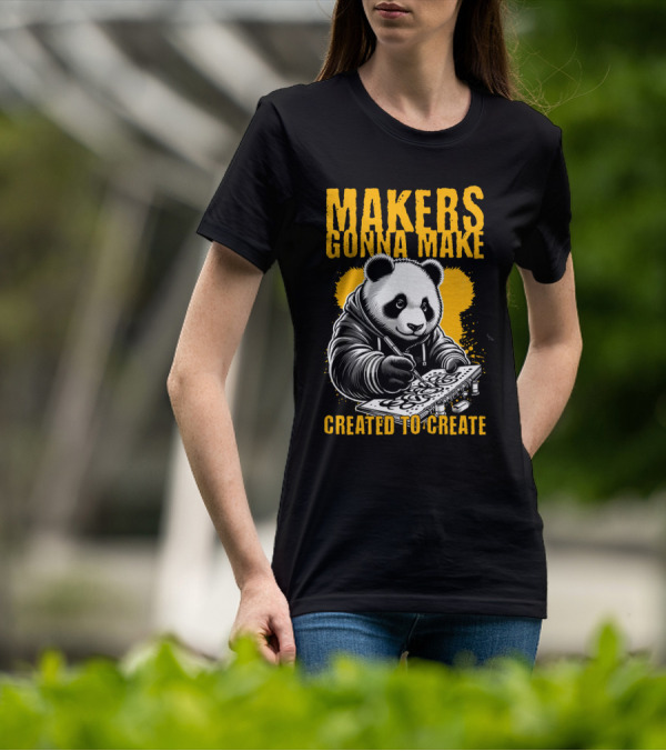 Makers Gonna Make Created To Create Panda Artist T-Shirt