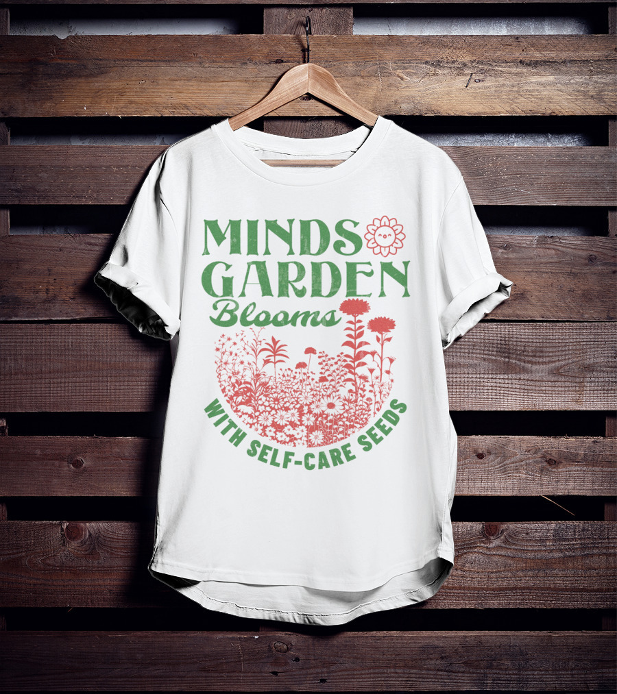 Minds Garden Blooms With Self-Care Seeds T-Shirt