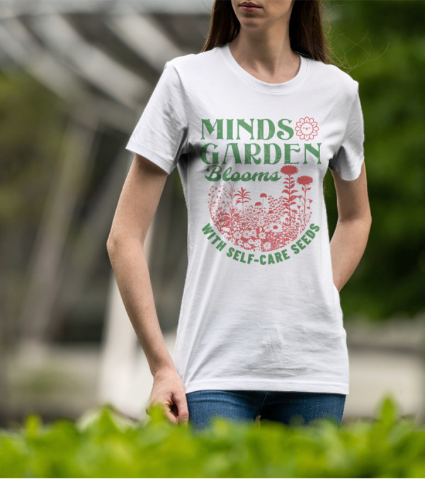 Minds Garden Blooms With Self-Care Seeds T-Shirt