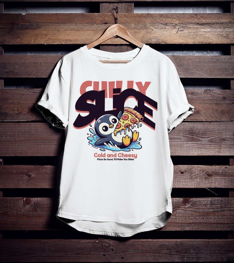 CHILLY SLICE Cold And Cheesy Pizza So Good It'll Make You Slide T-Shirt