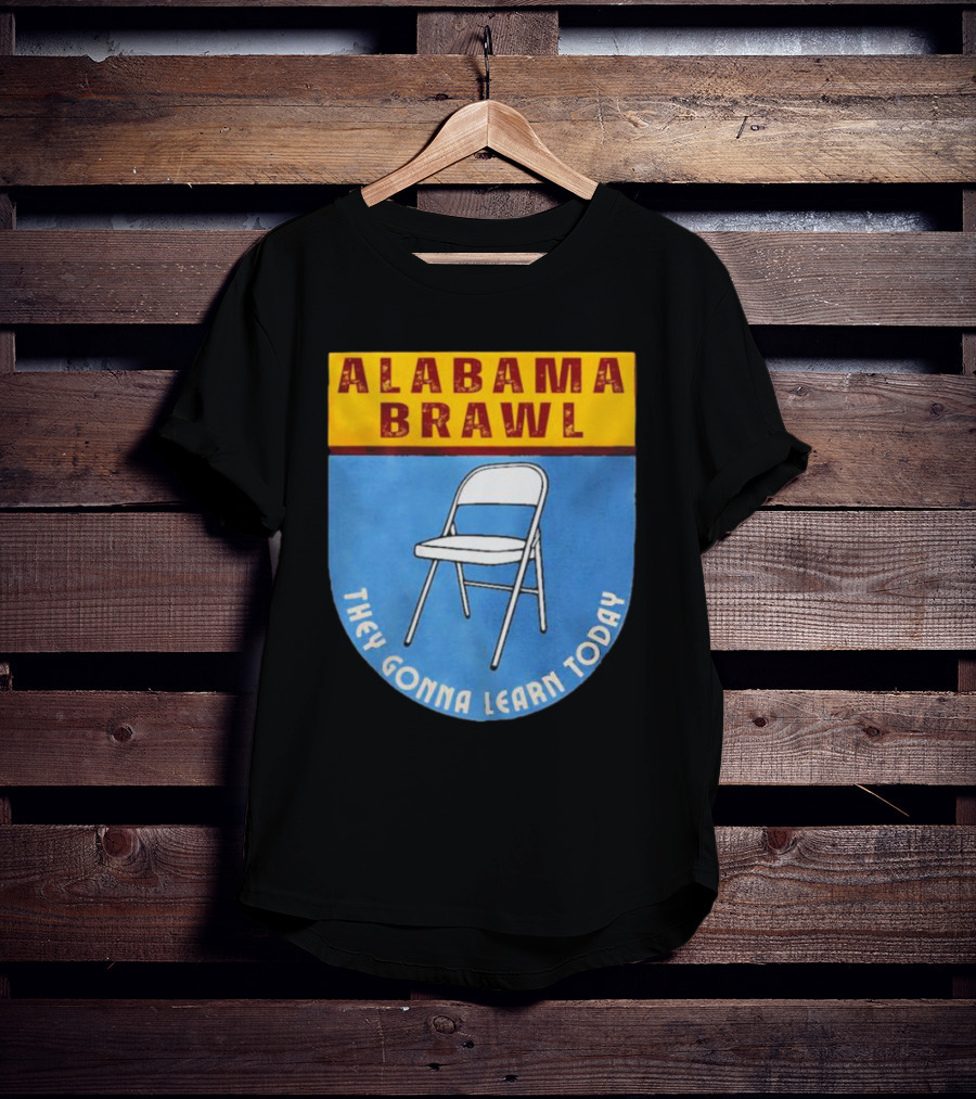 Alabama Brawl They Gonna Learn Today Folding Chair T-Shirt