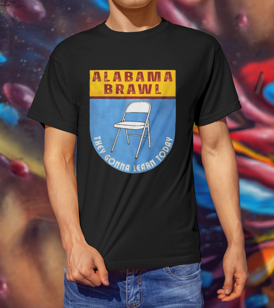 Alabama Brawl They Gonna Learn Today Folding Chair T-Shirt