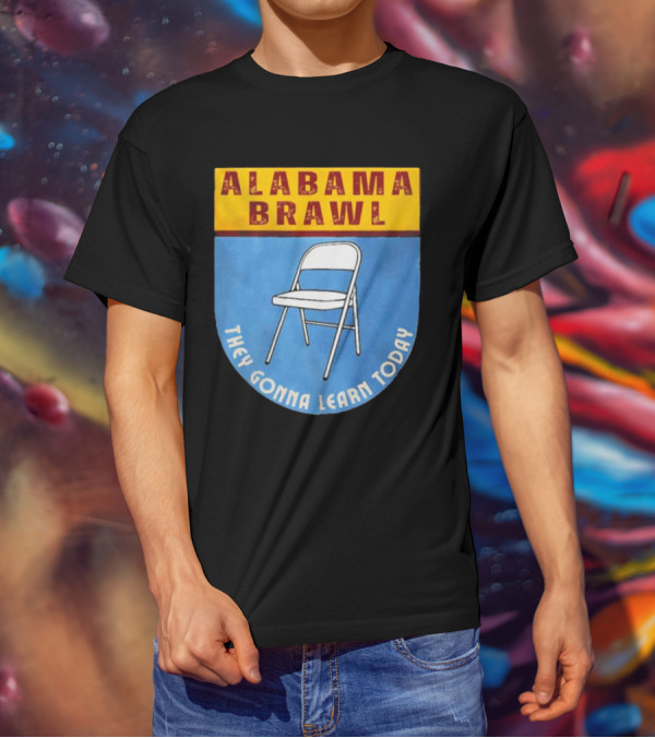 Alabama Brawl They Gonna Learn Today Folding Chair T-Shirt