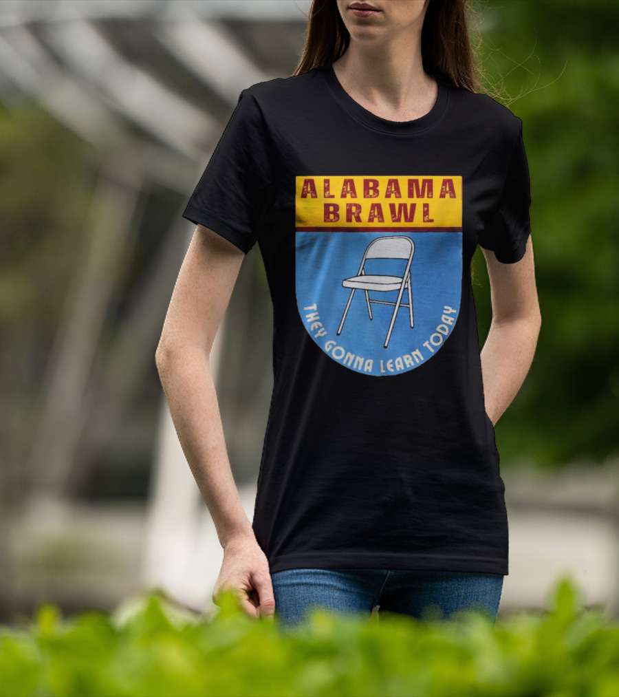Alabama Brawl They Gonna Learn Today Folding Chair T-Shirt