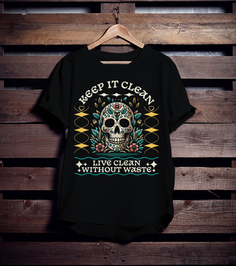 Keep It Clean Live Clean Without Waste Skull Floral T-Shirt