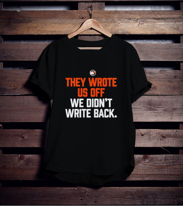 They Wrote Us Off We Didn’t Write Back Sports Mindset Motivation T-Shirt