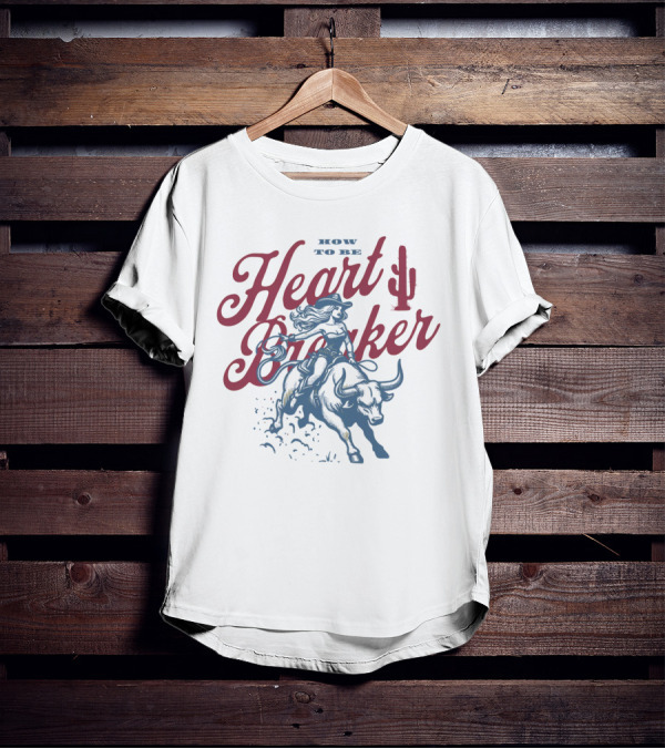 How To Be Heartbreaker Cowgirl Riding Bull With Cactus T-Shirt