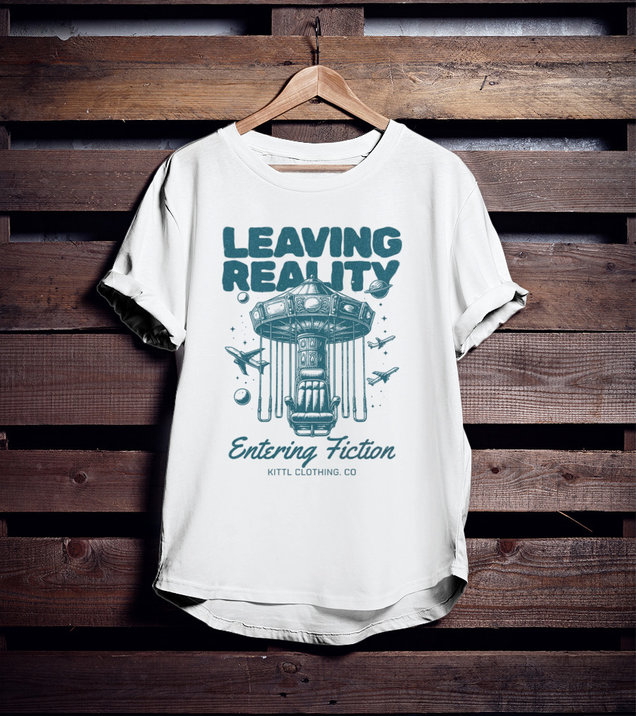 Leaving Reality Entering Fiction Kittl Clothing Co T-Shirt