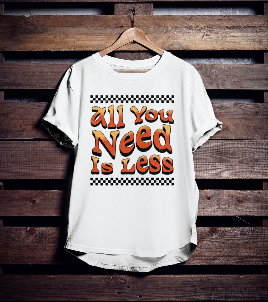 All You Need Is Less Groovy Retro Checkerboard T-Shirt