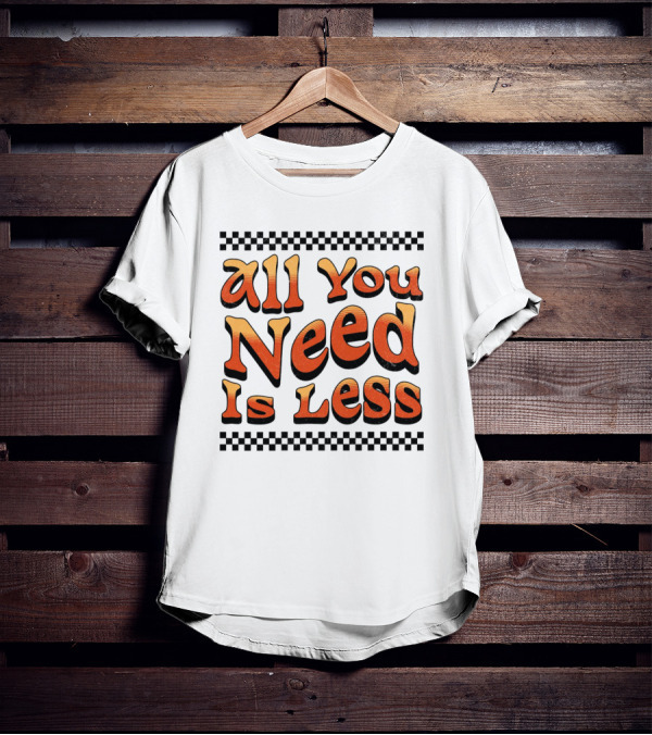 All You Need Is Less Groovy Retro Checkerboard T-Shirt