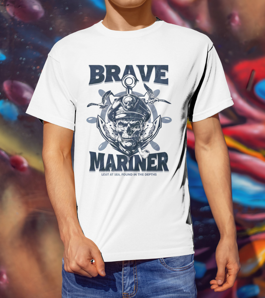 BRAVE MARINER LOST AT SEA FOUND IN THE DEPTHS T-Shirt