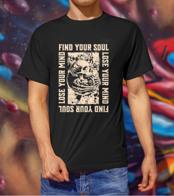 Find Your Soul Lose Your Mind Skull T-Shirt