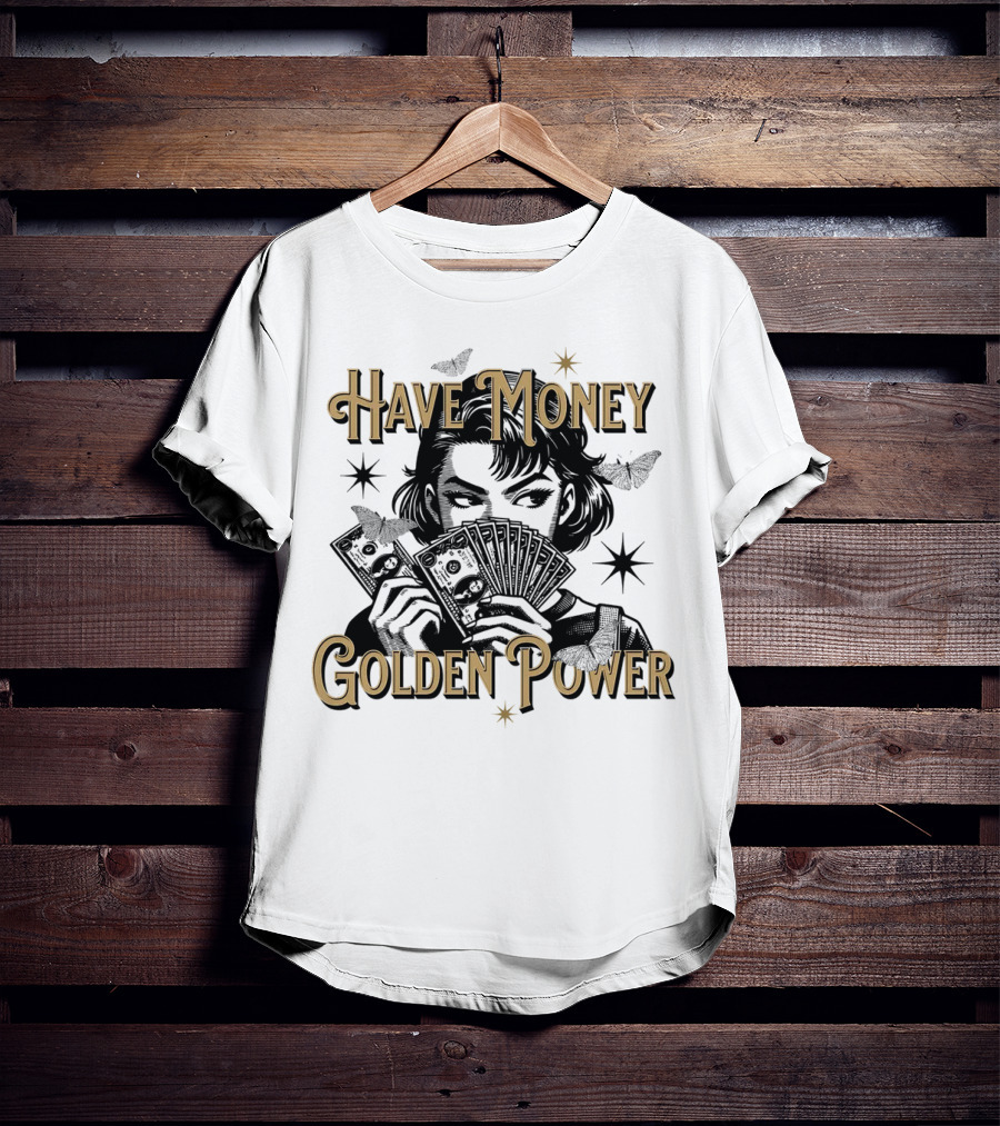 Have Money Golden Power Woman Holding Cash With Stars And Butterflies T-Shirt