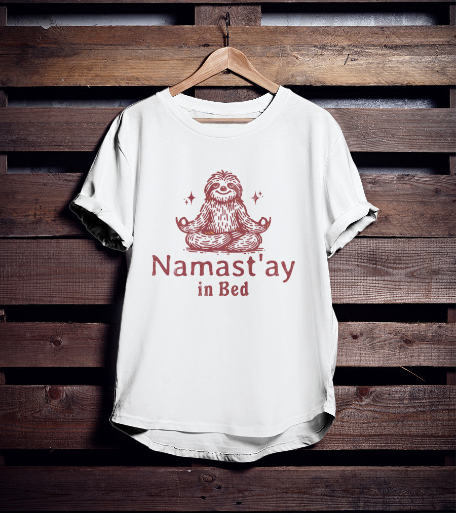 Namast'ay In Bed Happy Furry Relaxed Meditation Zen T-Shirt