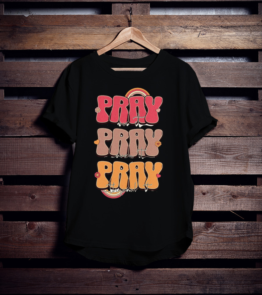 Pray On It Pray Over It Pray Through It Retro Groovy Christian T-Shirt