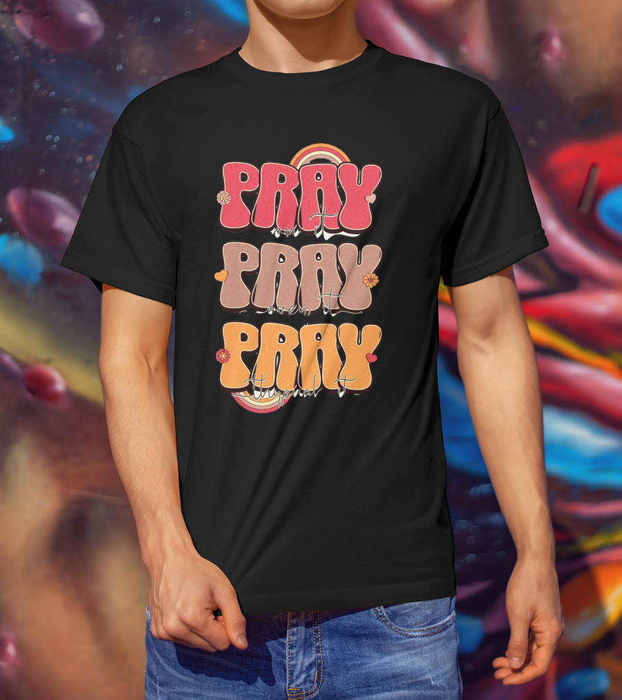 Pray On It Pray Over It Pray Through It Retro Groovy Christian T-Shirt