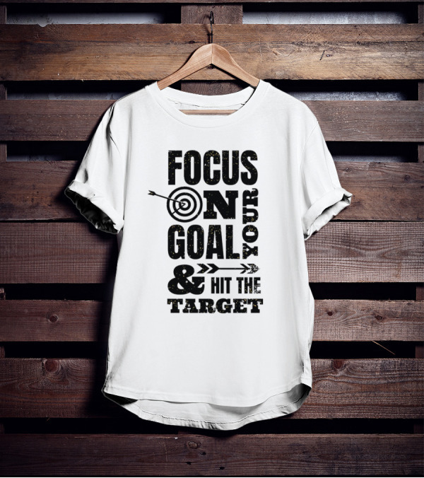 Focus On Your Goal And Hit The Target T-Shirt